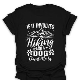 Hiking And A Dog Count Me In T Shirt Gift For Hiker