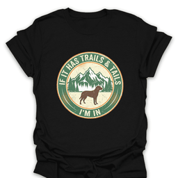 If IT Has Trails And Tails Im In T Shirt Gift For Hiker