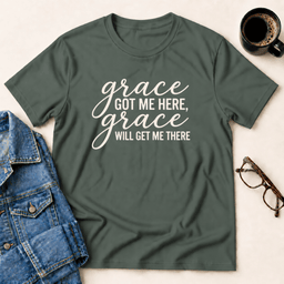 Grace Got Me Here T Shirt Gift For Adults