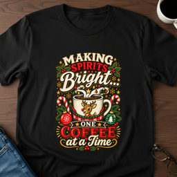 Making Spirits Bright One Coffee At A Time T Shirt Gift For Adults