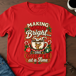 Making Spirits Bright One Coffee At A Time T Shirt Gift For Adults
