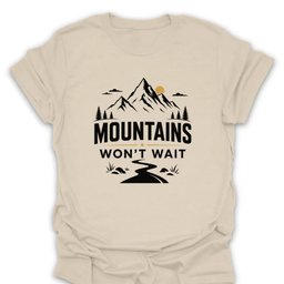 Mountains Wont Wait T Shirt Gift For Hiker