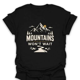 Mountains Wont Wait T Shirt Gift For Hiker