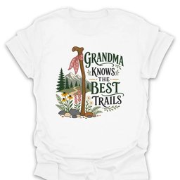 Grandma Knows The Best Trails T Shirt Gift For Grandma