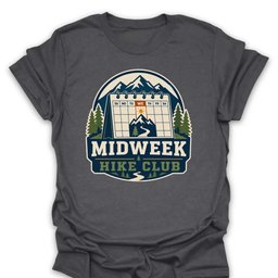 Midweek Hike Club T Shirt Gift For Hiker