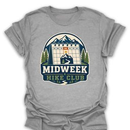 Midweek Hike Club T Shirt Gift For Hiker
