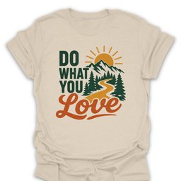 Do What You Love T Shirt Gift For Hiker