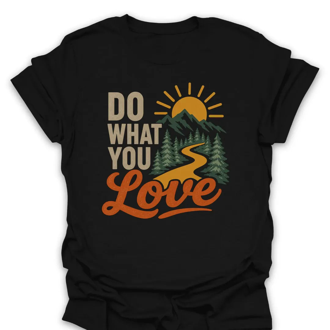 Do What You Love T Shirt Gift For Hiker
