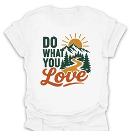 Do What You Love T Shirt Gift For Hiker