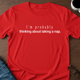 Im Probably Thinking About Taking A Nap T Shirt Gift For Adults