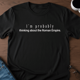Im Probably Thinking About The Roman Empire T Shirt Gift For Adults