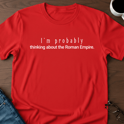 Im Probably Thinking About The Roman Empire T Shirt Gift For Adults
