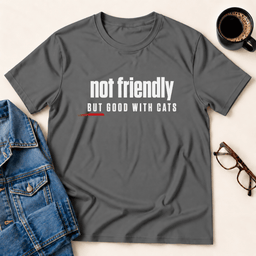 Not Friendly But Good With Cats T Shirt Gift For Adults
