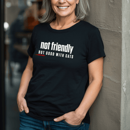 Not Friendly But Good With Cats T Shirt Gift For Adults