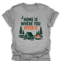 Home Is Where You Pitch T Shirt Gift For Hiker