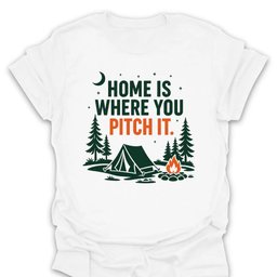 Home Is Where You Pitch T Shirt Gift For Hiker