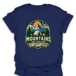 Mountains Are Calling Must Camp T Shirt Gift For Hiker