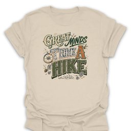 Great Minds Think A Hike Typography Art T Shirt Gift For Hiker