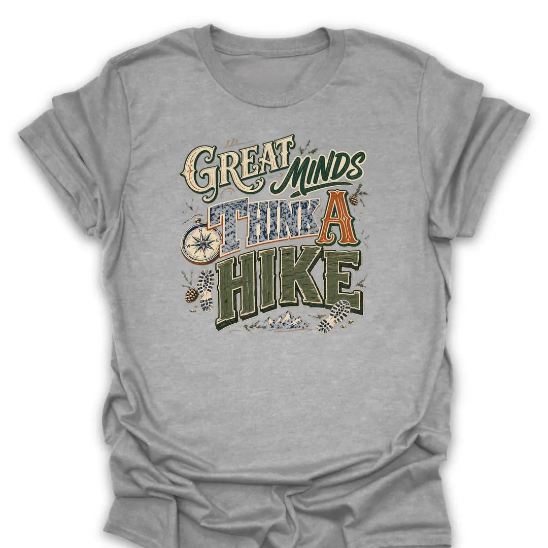Great Minds Think A Hike Typography Art T Shirt Gift For Hiker