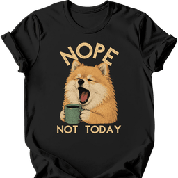 Pomeranian Not Today T Shirt Gift For Dog Lover