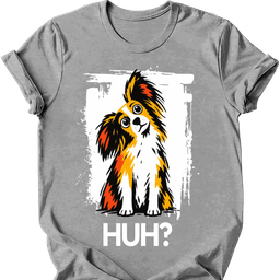 Papillon Huh Dog T Shirt Gift For Dog Lover