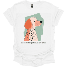 Poodle Live Like The Gate Was Left Open T Shirt Gift For Dog Lover