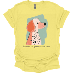 Poodle Live Like The Gate Was Left Open T Shirt Gift For Dog Lover