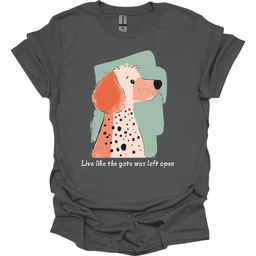 Poodle Live Like The Gate Was Left Open T Shirt Gift For Dog Lover