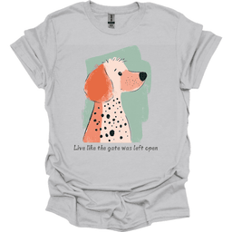 Poodle Live Like The Gate Was Left Open T Shirt Gift For Dog Lover