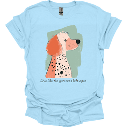 Poodle Live Like The Gate Was Left Open T Shirt Gift For Dog Lover