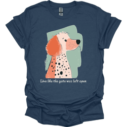 Poodle Live Like The Gate Was Left Open T Shirt Gift For Dog Lover