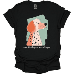Poodle Live Like The Gate Was Left Open T Shirt Gift For Dog Lover