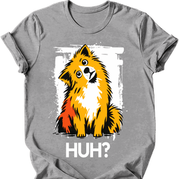 Pomeranian Huh Dog T Shirt Gift For Dog Lover
