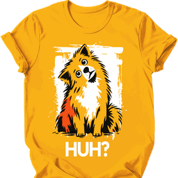 Pomeranian Huh Dog T Shirt Gift For Dog Lover