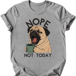 Pug Not Today T Shirt Gift For Dog Lover