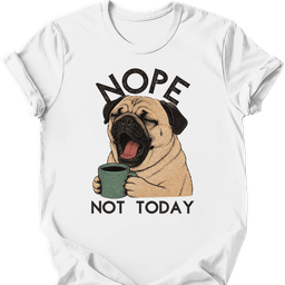 Pug Not Today T Shirt Gift For Dog Lover