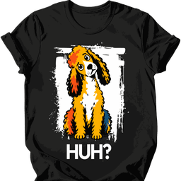 Poodle Huh Dog T Shirt Gift For Dog Lover