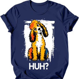 Poodle Huh Dog T Shirt Gift For Dog Lover