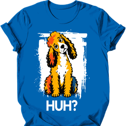 Poodle Huh Dog T Shirt Gift For Dog Lover