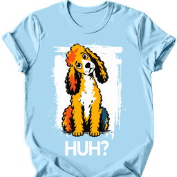 Poodle Huh Dog T Shirt Gift For Dog Lover