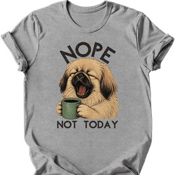 Pekingese Not Today T Shirt Gift For Dog Lover