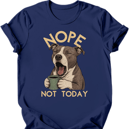 Pitbull Not Today T Shirt Gift For Dog Lover