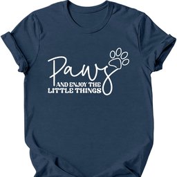 Paws And Enjoy The Little Things T Shirt Gift For Dog Lover
