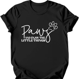 Paws And Enjoy The Little Things T Shirt Gift For Dog Lover
