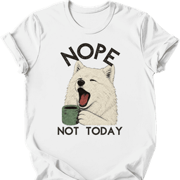 Samoyed Not Today T Shirt Gift For Dog Lover