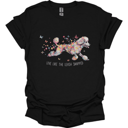 Poodle Live Like The Leash Snapped T Shirt Gift For Dog Lover