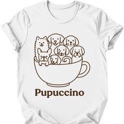 Pupuccino T Shirt Gift For Dog Lover