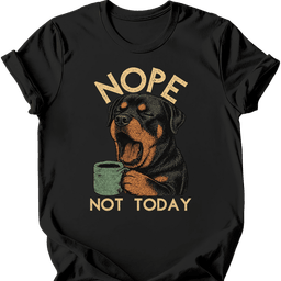 Rottweiler Not Today T Shirt Gift For Dog Lover