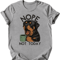 Rottweiler Not Today T Shirt Gift For Dog Lover