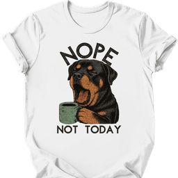 Rottweiler Not Today T Shirt Gift For Dog Lover